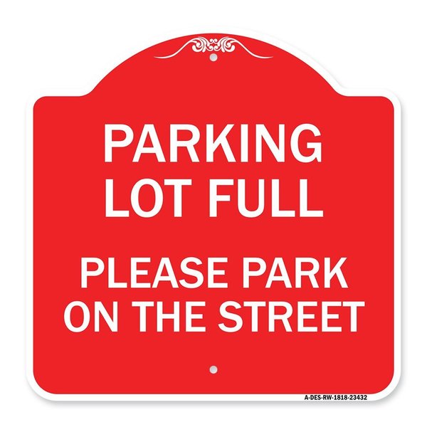 Signmission Parking Lot Full-Please Park on Street, Red & White Aluminum Sign, 18" x 18", RW-1818-23432 A-DES-RW-1818-23432